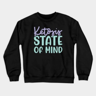 Ketosis State Of Mind Keto Fitness Funny Crewneck Sweatshirt